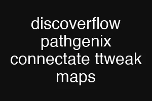 discoverflow pathgenix connectate ttweak maps