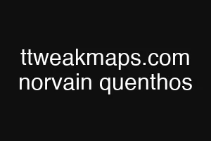 ttweakmaps.com norvain quenthos