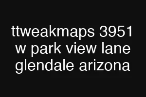 ttweakmaps 3951 w park view lane glendale arizona